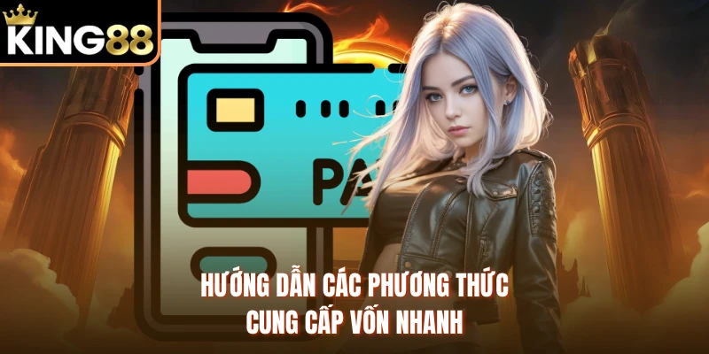  Hướng dẫn các phương thức cung cấp vốn nhanh